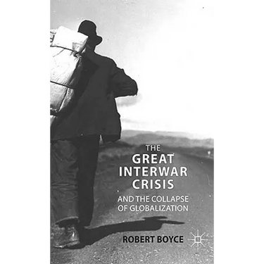 The Great Interwar Crisis and the Collapse of Globalization