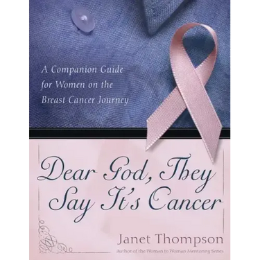 Dear God, They Say It's Cancer: A Companion Guide for Women on the Breast Cancer Journey