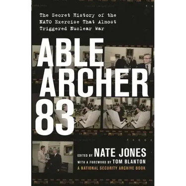 Able Archer 83: The Secret History of the NATO Exercise That Almost Triggered Nuclear War