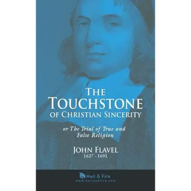 The Touchstone of Christian Sincerity: or The Trial of True and False Religion