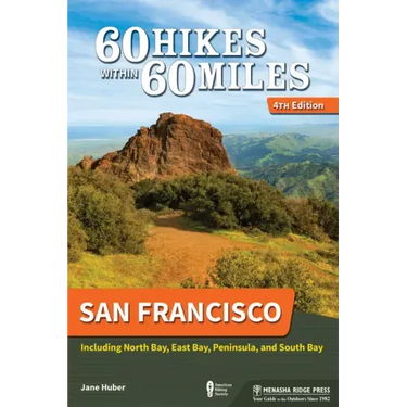 60 Hikes Within 60 Miles: San Francisco: Including North Bay, East Bay, Peninsula, and South Bay