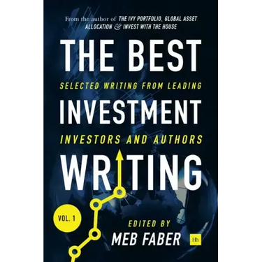 The Best Investment Writing Volume 1: Selected writing from leading investors and authors