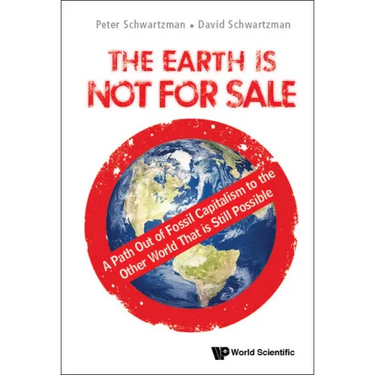 Earth Is Not for Sale, The: A Path Out of Fossil Capitalism to the Other World That Is Still Possible