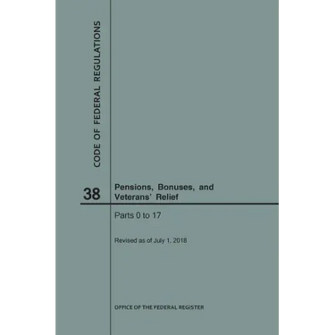 Code of Federal Regulations Title 38, Pensions, Bonuses and Veterans' Relief, Parts 0-17, 2018