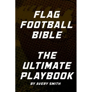 Flag Football Bible: The Ultimate Playbook