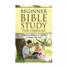 Family Bible Study: Beginner Bible Study For Families: 10 Minute Devotional For Families To Deepen Their Faith