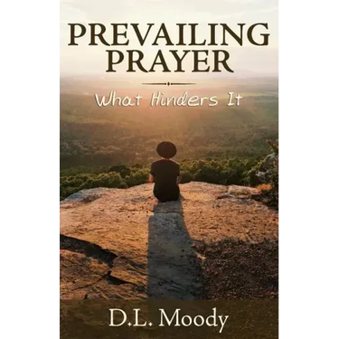 Prevailing Prayer: What Hinders It