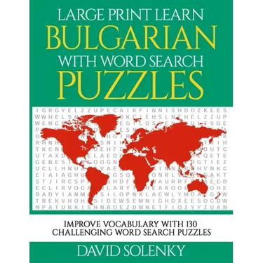 Large Print Learn Bulgarian with Word Search Puzzles: Learn Bulgarian Language Vocabulary with Challenging Easy to Read Word Find Puzzles