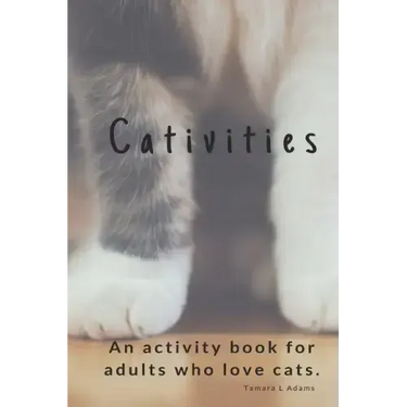 Cativities: An Adult Activity Book For people who love cats!