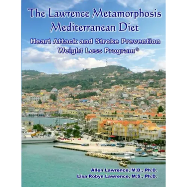 The Lawrence Metamorphosis Mediterranean Heart Attack and Stroke Prevention Weight Loss Diet Program: A Safe, Sane and Easy Weight Loss Program