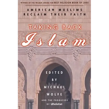 Taking Back Islam: American Muslims Reclaim Their Faith