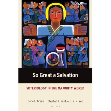 So Great a Salvation: Soteriology in the Majority World