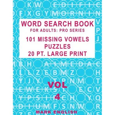Word Search Book For Adults: Pro Series, 101 Missing Vowels Puzzles, 20 Pt. Large Print, Vol. 4