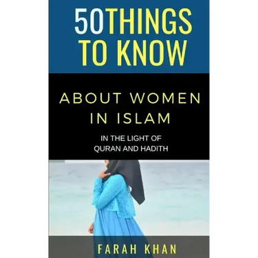 50 Things to Know about Women in Islam: In the Light of Quran and Hadith