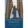 Transforming Tajikistan: State-building and Islam in Post-Soviet Central Asia