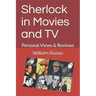 Sherlock in Movies and TV: Personal Views & Reviews