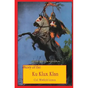 Story of the Ku Klux Klan