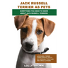 Jack Russell Terrier as Pets: Jack Russell Terrier Characteristics, Health, Diet, Breeding, Types, Care and a whole lot more! Everything You Need to