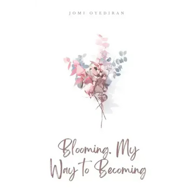 Blooming. My Way to Becoming