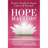 HOPE MATTERS!Positive Health In Breast Cancer & Beyond!