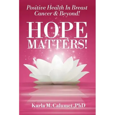 HOPE MATTERS!Positive Health In Breast Cancer & Beyond!