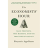 The Economists' Hour: False Prophets, Free Markets, and the Fracture of Society