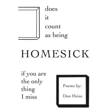 Does it Count as Being Homesick if You Are the Only Thing I Miss