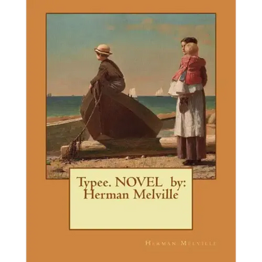 Typee. NOVEL by: Herman Melville