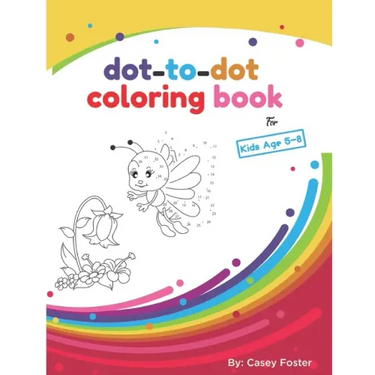 Dot-to-dot coloring book for kids age 5-8: Connecting Dots, Learning Numbers, Numerical Order, Counting, Learning Alphabet, Coloring Images After Conn