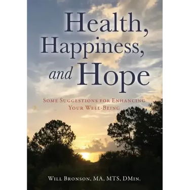 Health, Happiness, and Hope: Some Suggestions for Enhancing Your Well-Being