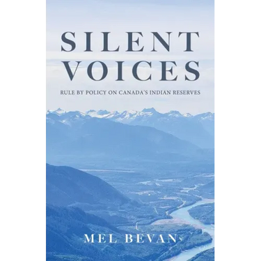 Silent Voices: Rule by Policy on Canada's Indian Reserves