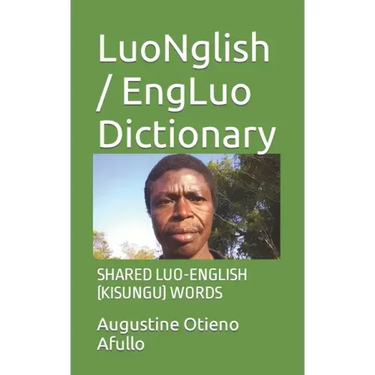 LuoNglish / EngLuo Dictionary: Shared Luo-English (Kisungu) Words