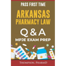 Arkansas Pharmacy Law Questions and Answers: Mpje Exam Prep