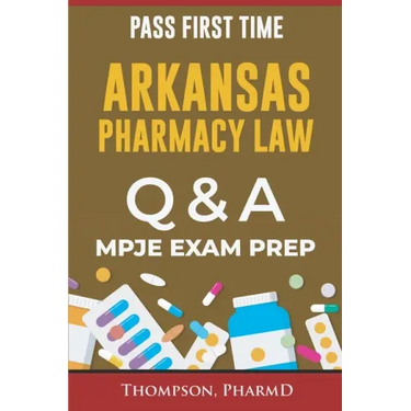 Arkansas Pharmacy Law Questions and Answers: Mpje Exam Prep