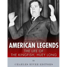 American Legends: The Life of the Kingfish, Huey Long