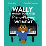 Wally the World's Greatest Piano Playing Wombat