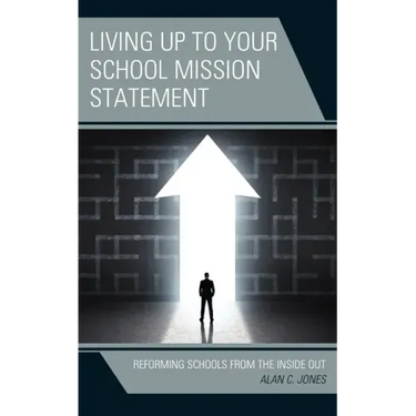 Living up to Your School Mission Statement: Reforming Schools from the Inside Out