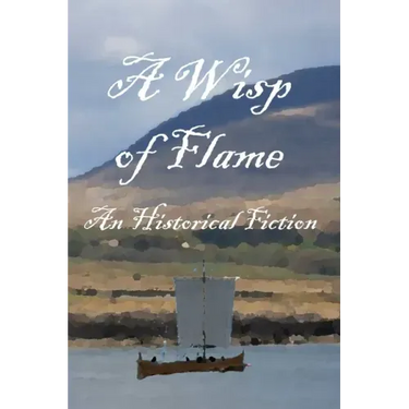 A Wisp of Flame: The Story of Ailean "Nan Sop" Maclean - Scotland's Last Viking Pirate