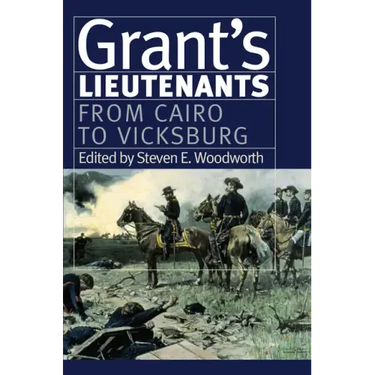 Grant's Lieutenants: From Cairo to Vicksburg