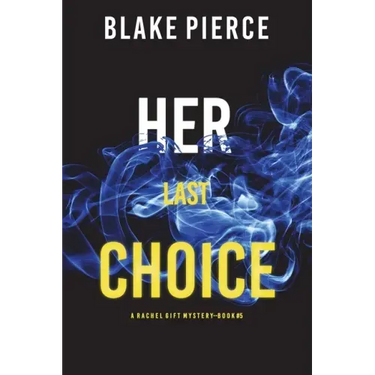 Her Last Choice (A Rachel Gift FBI Suspense Thriller-Book 5)