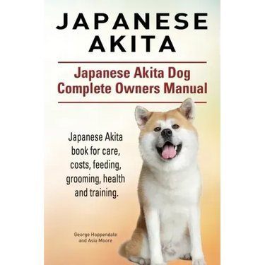 Japanese Akita. Japanese Akita Dog Complete Owners Manual. Japanese Akita book for care, costs, feeding, grooming, health and training.