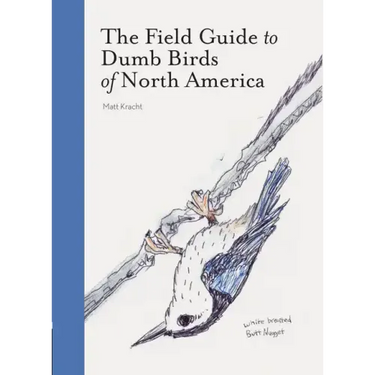 The Field Guide to Dumb Birds of America