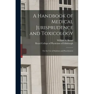 A Handbook of Medical Jurisprudence and Toxicology: for the Use of Students and Practitioners