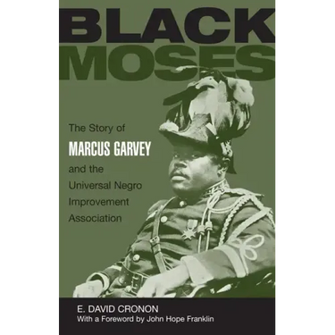 Black Moses: The Story of Marcus Garvey and the Universal Negro Improvement Association