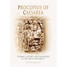 Procopius of Caesarea: Tyranny, History, and Philosophy at the End of Antiquity