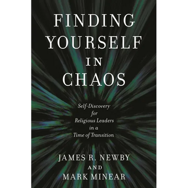 Finding Yourself in Chaos: Self-Discovery for Religious Leaders in a Time of Transition