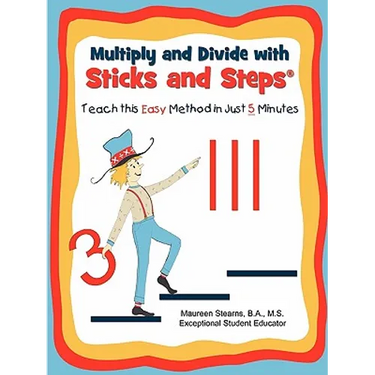 Multiply and Divide with Sticks and Steps: Teach this Easy Method in Just 5 Minutes