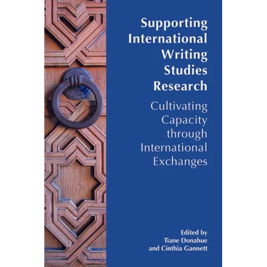 Supporting International Writing Studies Research: Cultivating Capacity through International Exchanges