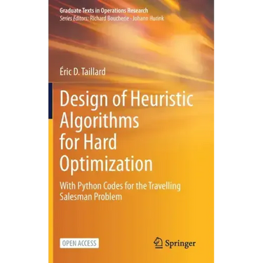 Design of Heuristic Algorithms for Hard Optimization: With Python Codes for the Travelling Salesman Problem