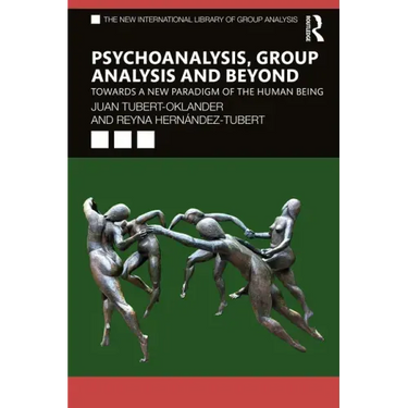 Psychoanalysis, Group Analysis, and Beyond: Towards a New Paradigm of the Human Being